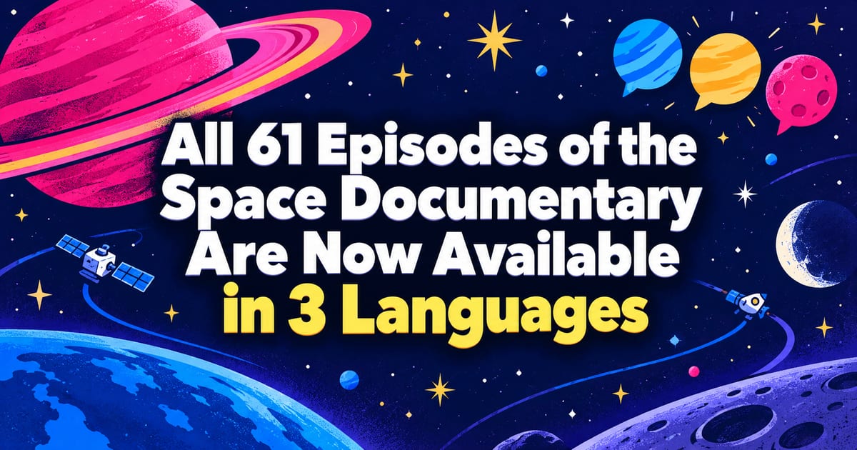 All 61 Episodes of Our Space Documentary Are Now Available in Three Languages