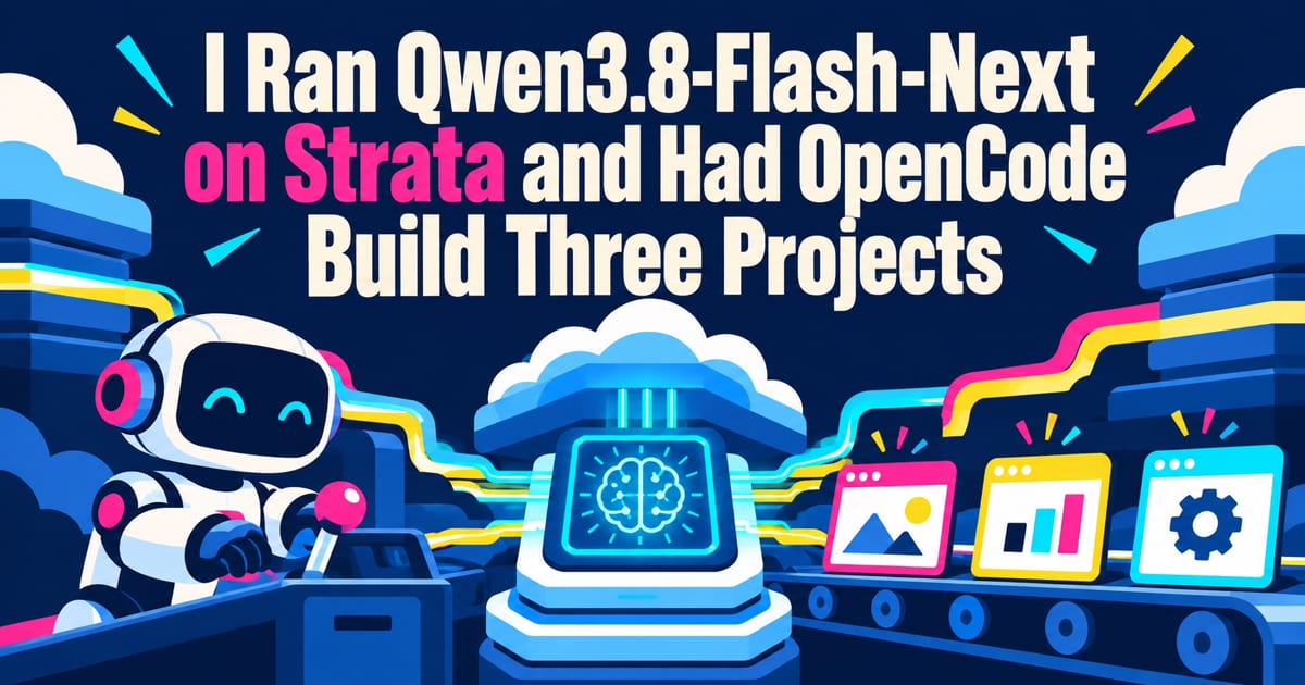 Running Qwen3.8-Flash-Next on Strata and Having OpenCode Build Three Things