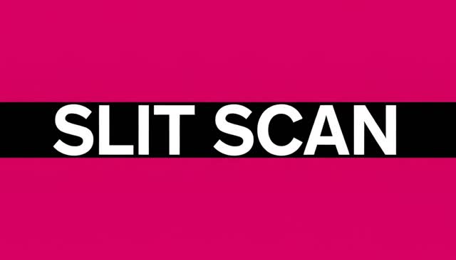 52 SLIT SCAN: Slit Scan