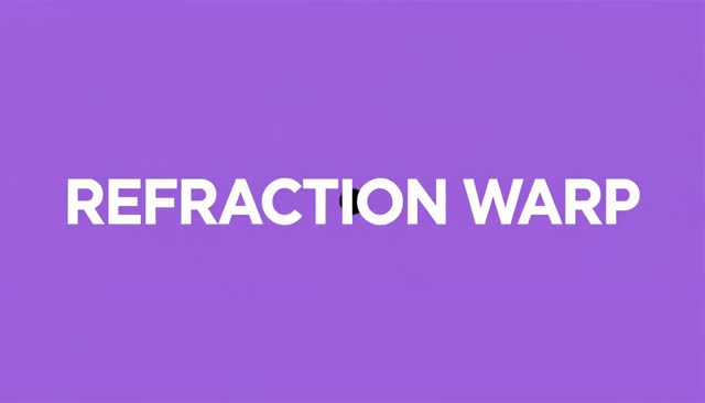 64 REFRACTION WARP: Refraction-Lens Distortion